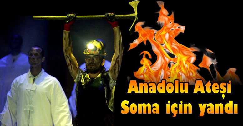 Anadolu Ateşi Soma için yandı