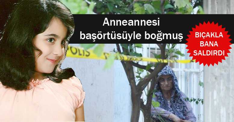 Anneannesi başörtüsüyle boğmuş
