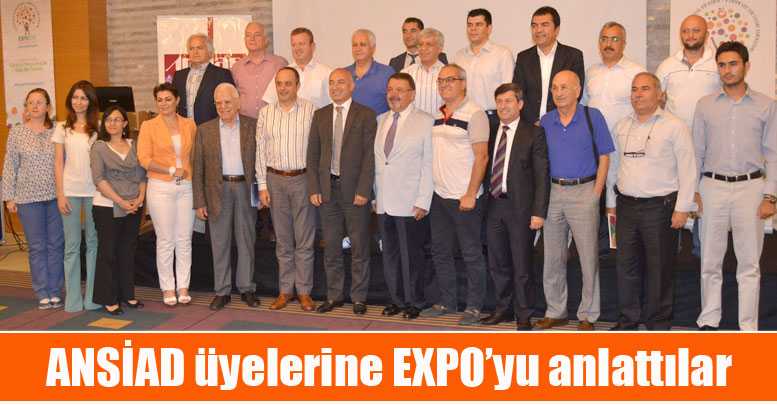 ANSİAD üyelerine EXPO’yu anlattılar