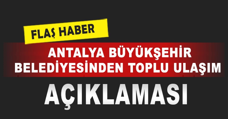 Antalya Büyükşehir Belediyesinden toplu ulaşım açıklaması