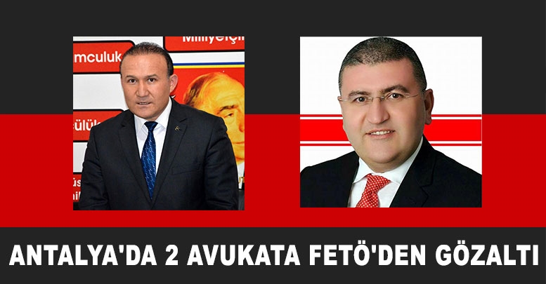 Antalya'da 2 avukata FETÖ'den gözaltı