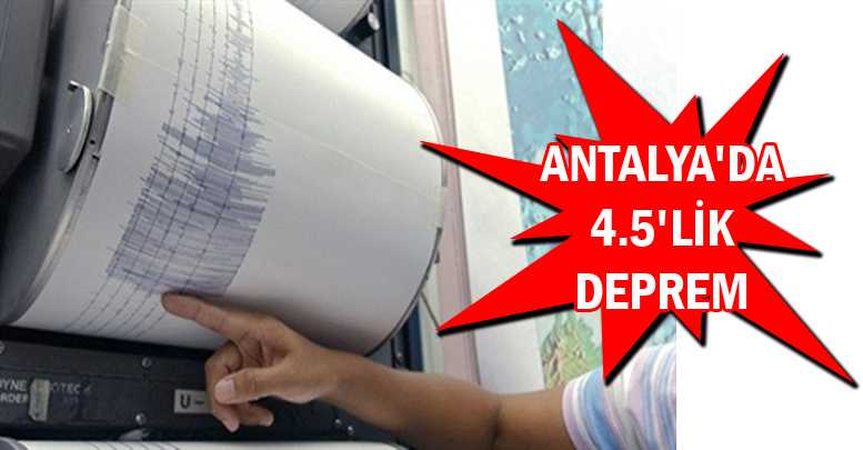 ANTALYA'DA 4.5'LİK DEPREM