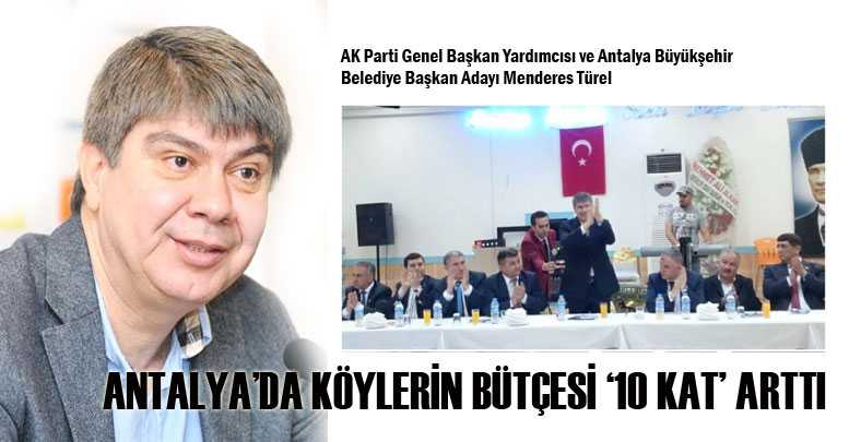 ANTALYA’DA KÖYLERİN BÜTÇESİ ‘10 KAT’ ARTTI