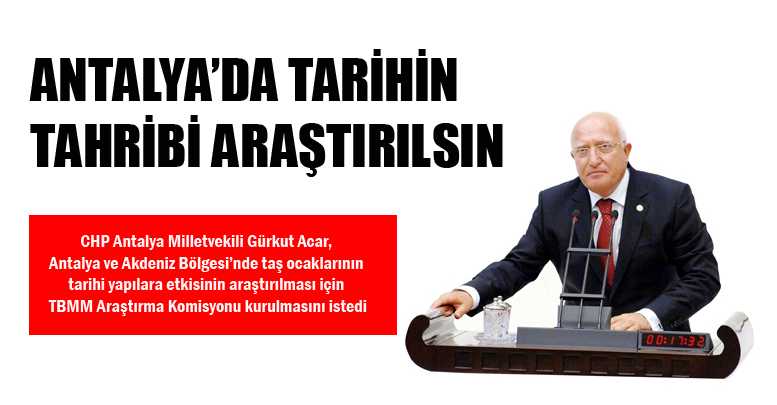 Antalya’da tarihin tahribi araştırılsın
