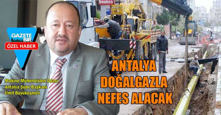 ANTALYA DOĞALGAZLA NEFES ALACAK