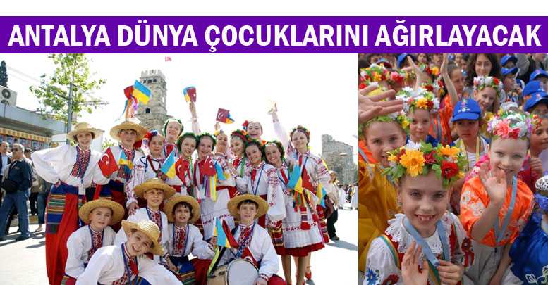 ANTALYA DÜNYA ÇOCUKLARINI AĞIRLAYACAK