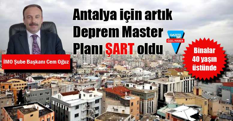 Antalya için artık Deprem Master Planı ŞART oldu