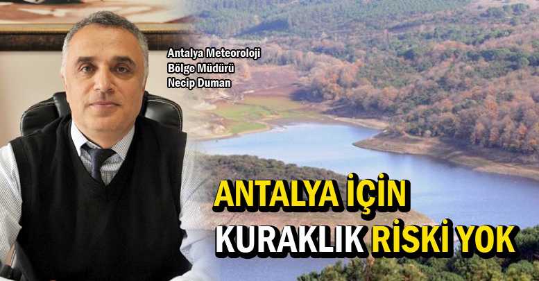 Antalya için kuraklık riski yok