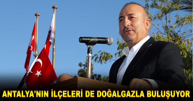 Antalya'nın ilçeleri de doğalgazla buluşuyor