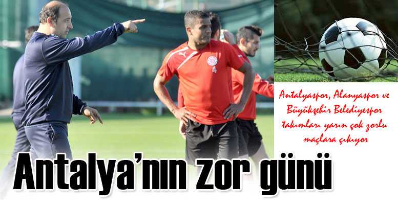 Antalya’nın zor günü