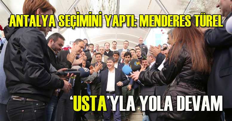 ANTALYA SEÇİMİNİ YAPTI
