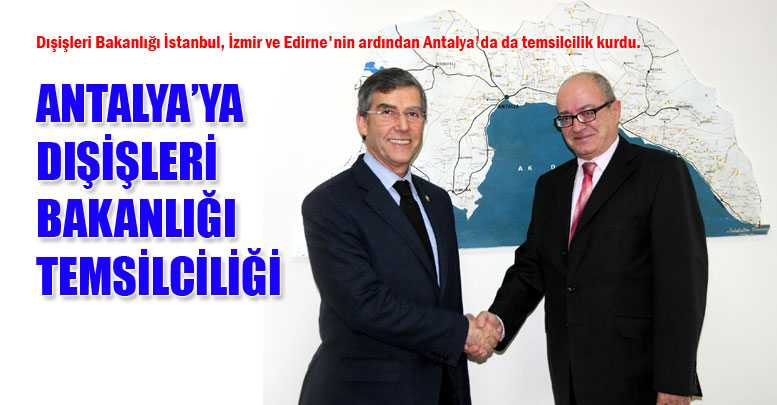 Antalya'ya Dışişleri Bakanlığı temsilciliği