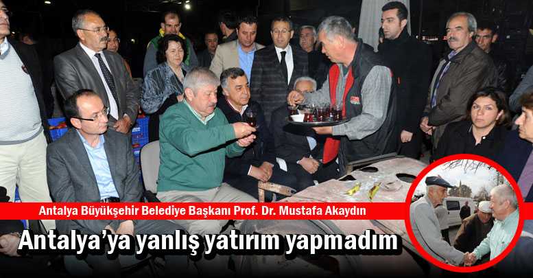 Antalya’ya yanlış yatırım yapmadım