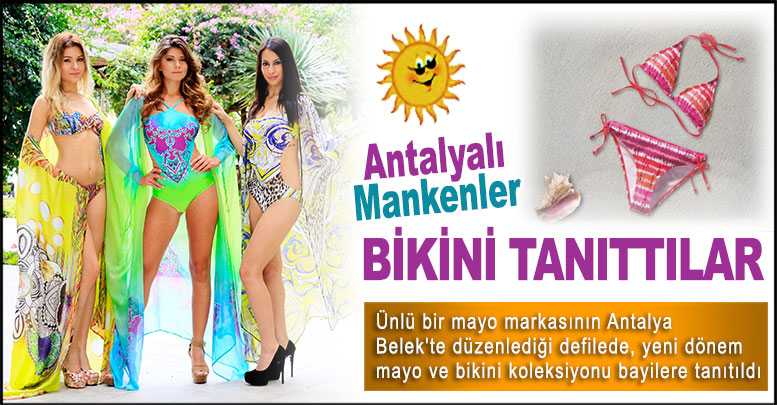 Antalyalı Mankenler Bikini Tanıttı