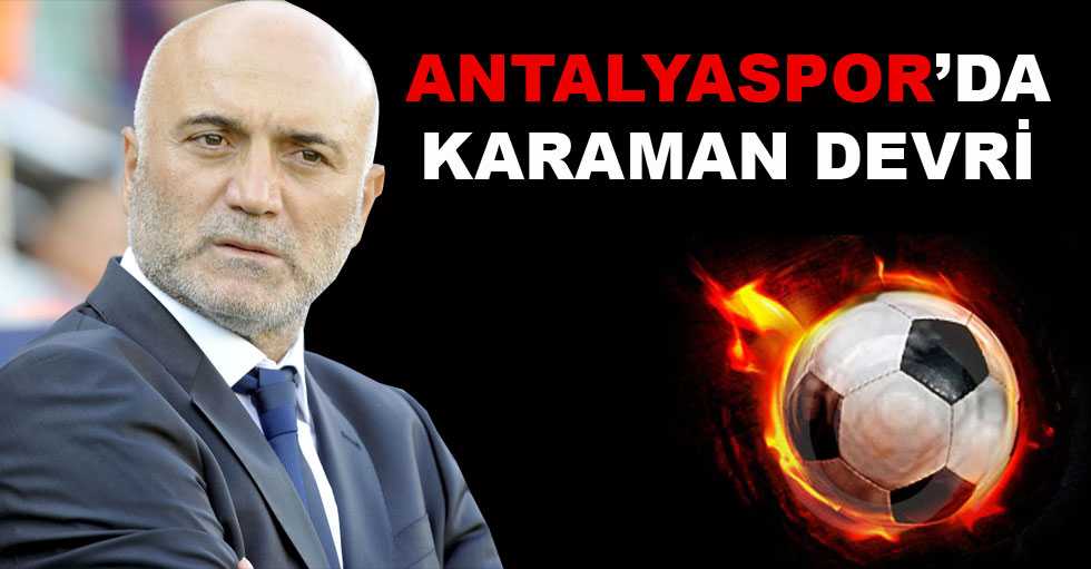 Antalyaspor’da Karaman devri
