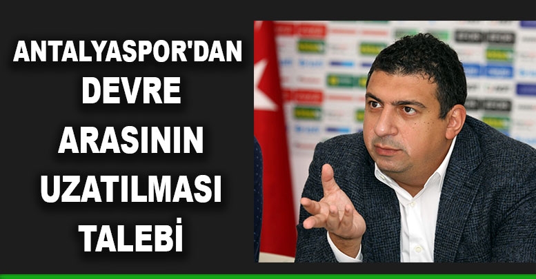Antalyaspor'dan devre arasının uzatılması talebi