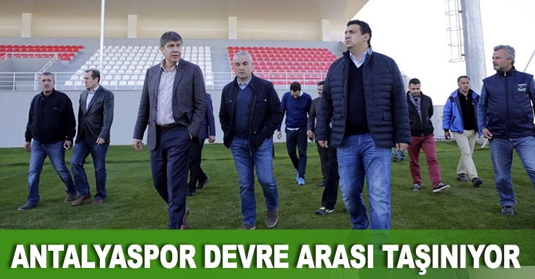 Antalyaspor devre arası taşınıyor