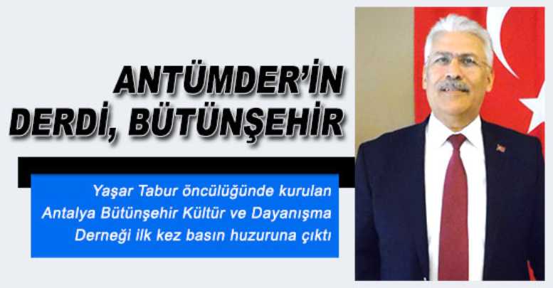 ANTÜMDER’in derdi, Bütünşehir