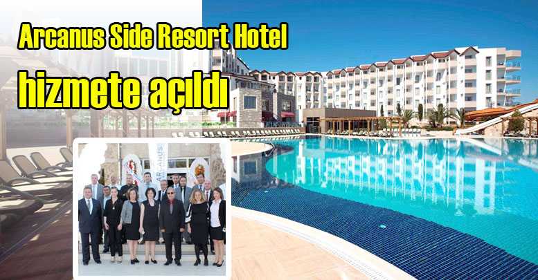 Arcanus Side Resort Hotel hizmete açıldı