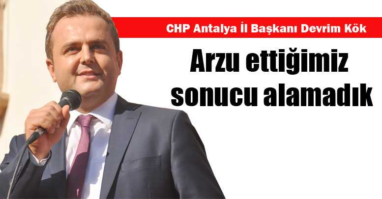 Arzu ettiğimiz sonucu alamadık