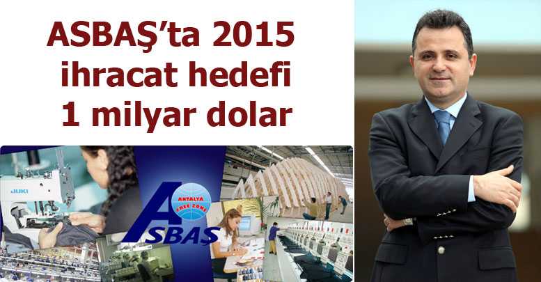 ASBAŞ’ta 2015 ihracat hedefi 1 milyar dolar