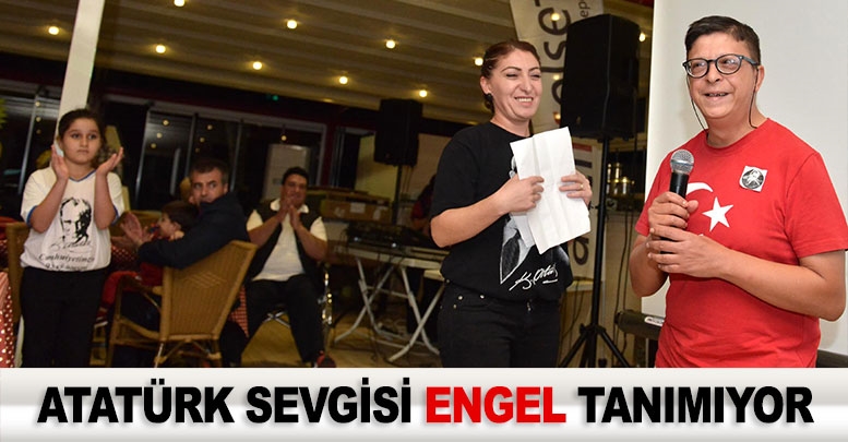 Atatürk sevgisi engel tanımıyor