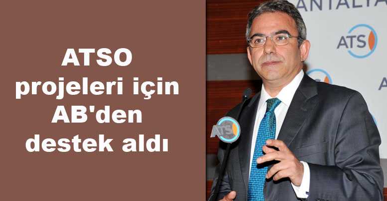 ATSO projeleri için AB'den destek aldı