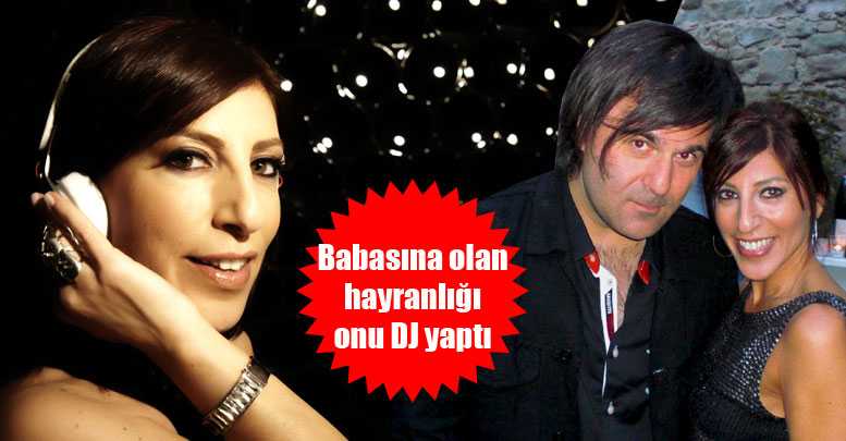 Babasına olan hayranlığı onu DJ yaptı