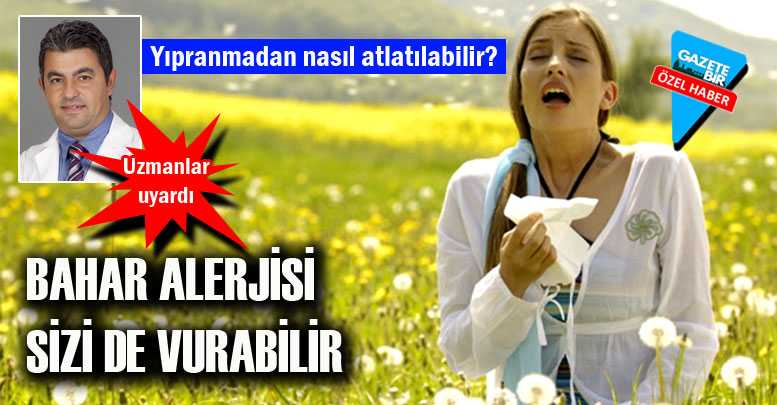 BAHAR ALERJİSİ SİZİ DE VURABİLİR