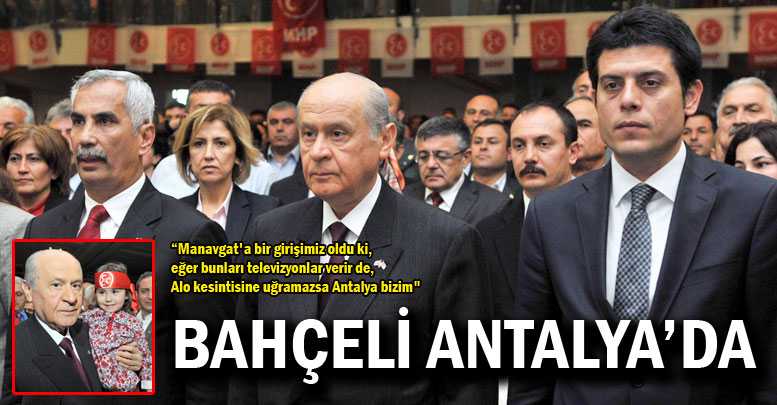 Bahçeli Antalya’da