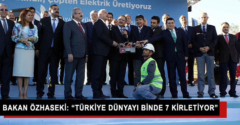Bakan Özhaseki: “Türkiye dünyayı binde 7 kirletiyor”
