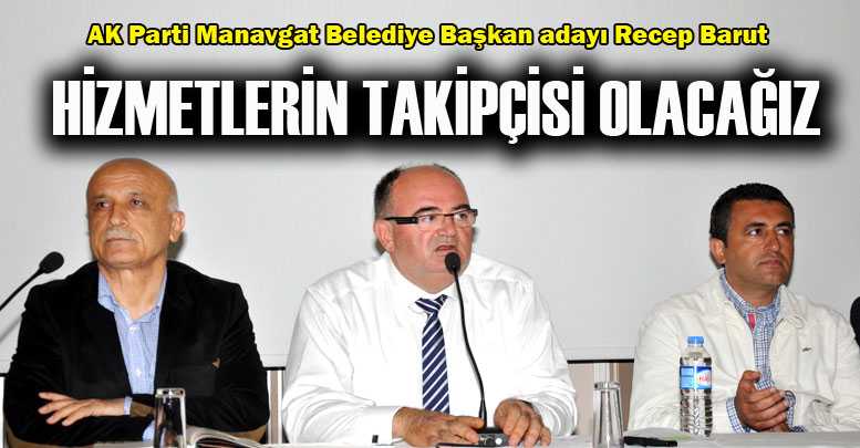 Barut: Hizmetlerin takipçisi olacağız