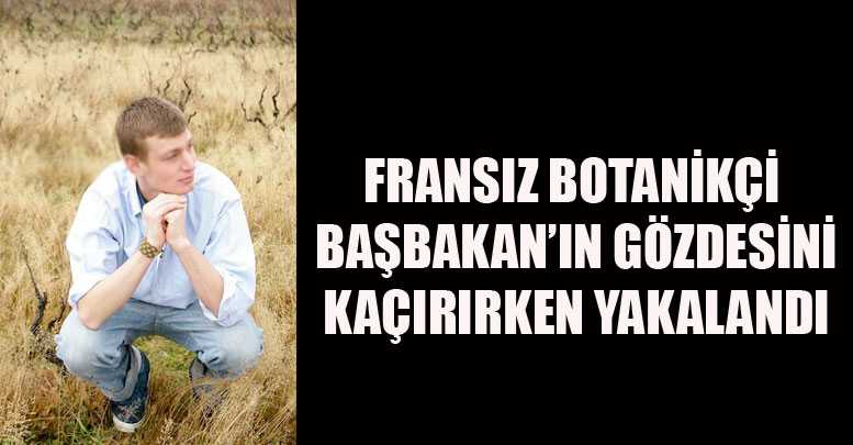 Başbakan’ın gözdesini kaçırırken yakalandı