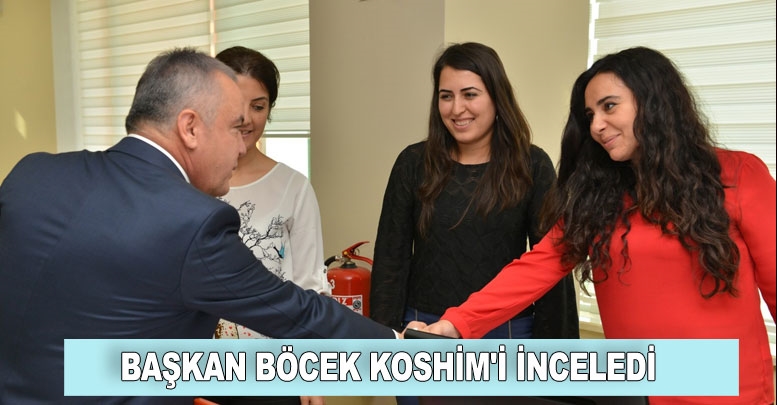 Başkan Böcek KOSHİM'i inceledi