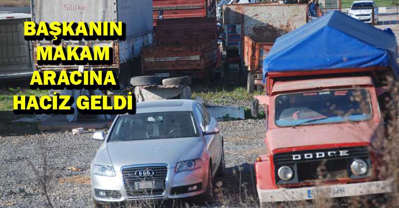 Başkan’ın makam aracına haciz geldi
