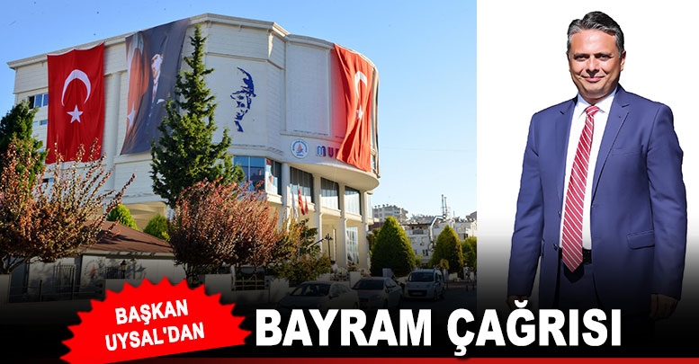 Başkan Uysal'dan bayram çağrısı