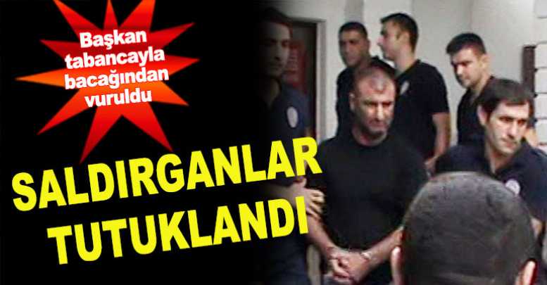 Başkana saldıranlar tutuklandı