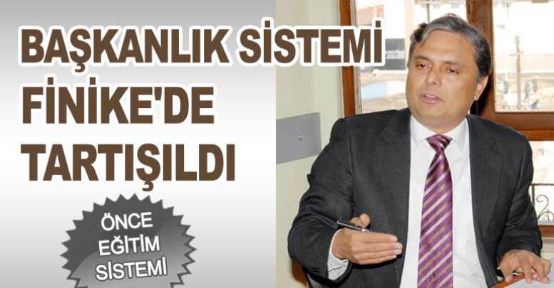 Başkanlık sistemi Finike'de tartışıldı