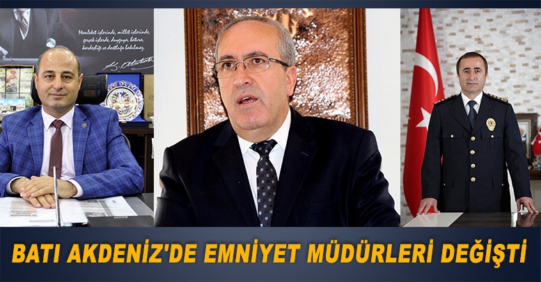 Batı Akdeniz'de emniyet müdürleri değişti