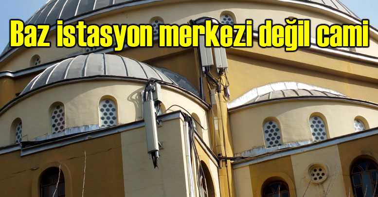 Baz istasyon merkezi değil cami