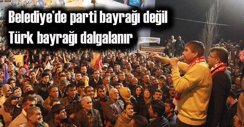 Belediye’de parti bayrağı değil Türk bayrağı dalgalanır