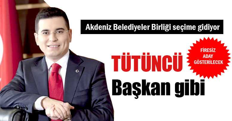 Belediyeler Birliği ‘Tütüncü’ diyecek