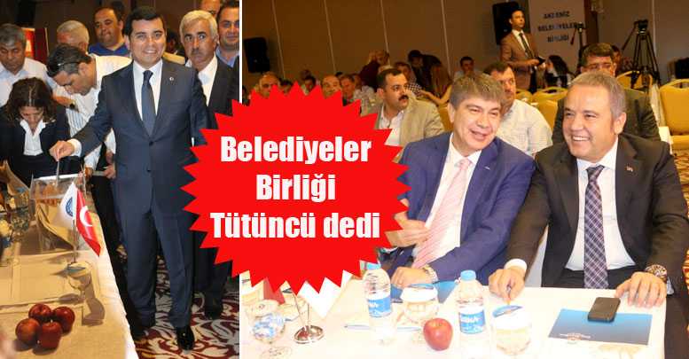 Belediyeler Birliği Tütüncü dedi