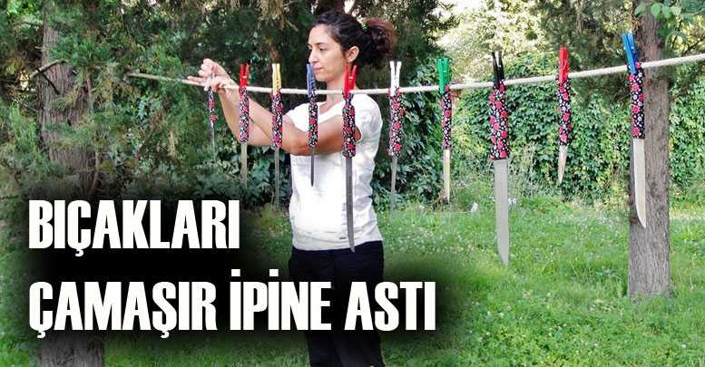 BIÇAKLARI ÇAMAŞIR İPİNE ASTI