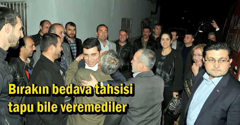 Bırakın bedava tahsisi tapu bile veremediler