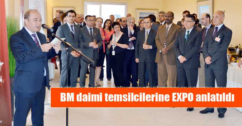 BM daimi temsilcilerine EXPO anlatıldı