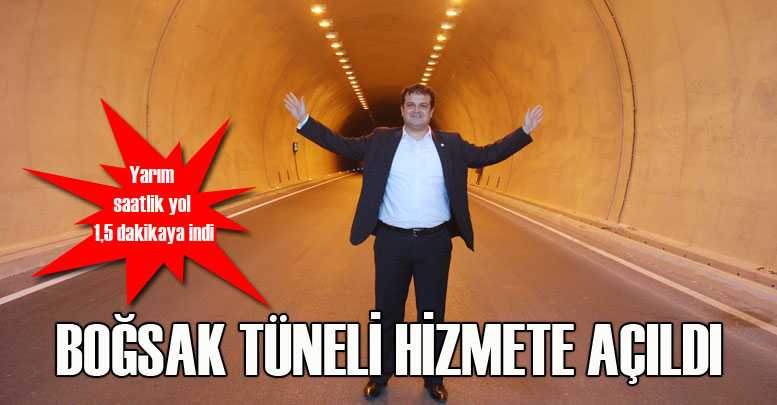 BOĞSAK TÜNELİ HİZMETE AÇILDI