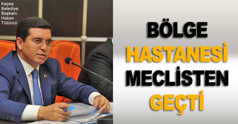 Bölge hastanesi Meclisten geçti