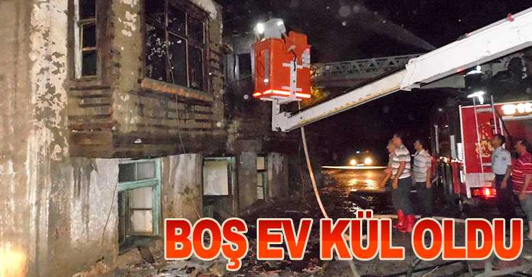Boş ev kül oldu