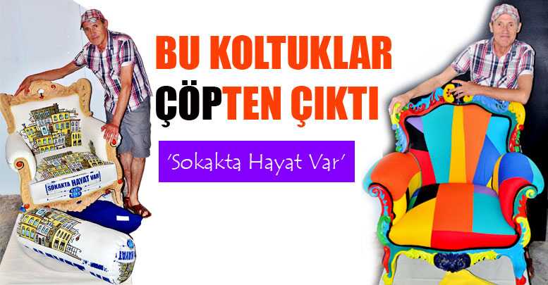 BU KOLTUKLAR ‘ÇÖP’TEN ÇIKTI